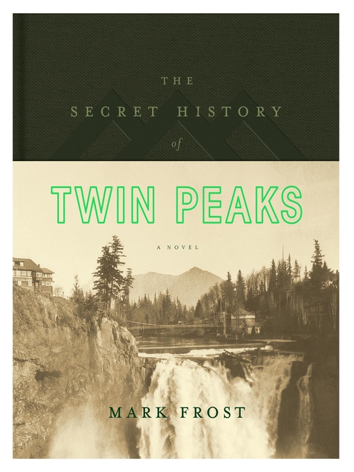 Title details for The Secret History of Twin Peaks by Mark Frost - Available